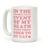 Everything Goes to My Cat Coffee Mug Everything Goes to My Cat Coffee Mug
