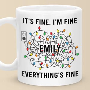 Everything's Fine - Friend Personalized Custom Mug - Christmas Gift For Best Friends, Family Members, Coworkers, Yourself
