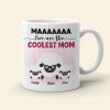 Ewe Are The Coolest Mom, Gift For Mom, Personalized Mug, Sheep Mug, Mother's Day Gift Ewe Are The Coolest Mom, Gift For Mom, Personalized Mug, Sheep Mug, Mother's Day Gift