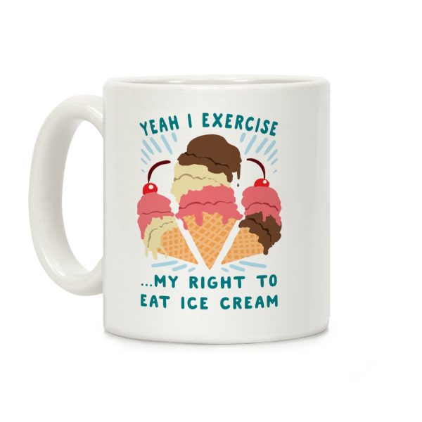 Exercising my right to eat ice cream Coffee Mug Exercising my right to eat ice cream Coffee Mug