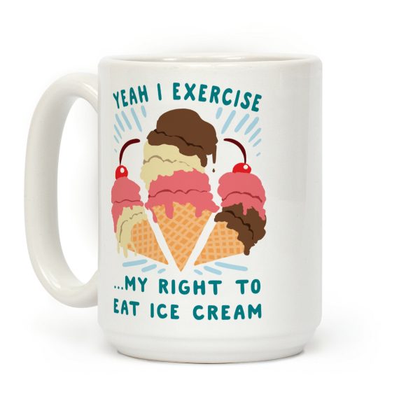 Exercising my right to eat ice cream Coffee Mug Exercising my right to eat ice cream Coffee Mug