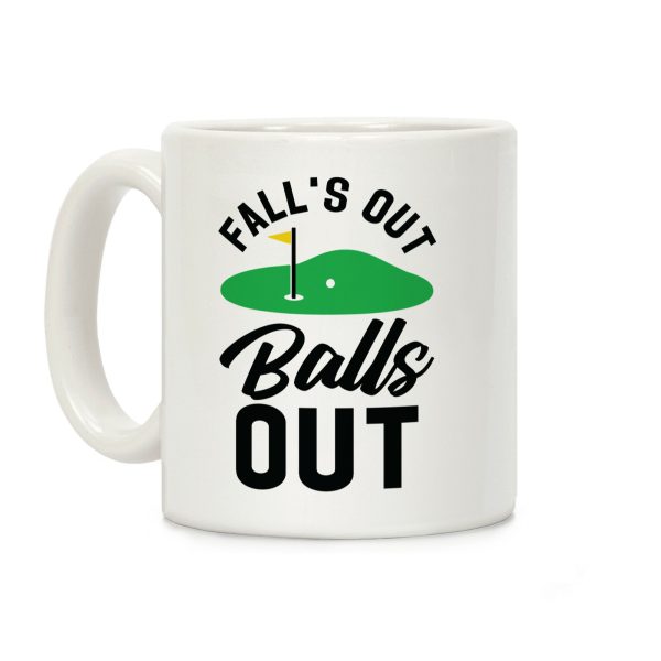 Falls Out Balls Out Golf Coffee Mug Falls Out Balls Out Golf Coffee Mug