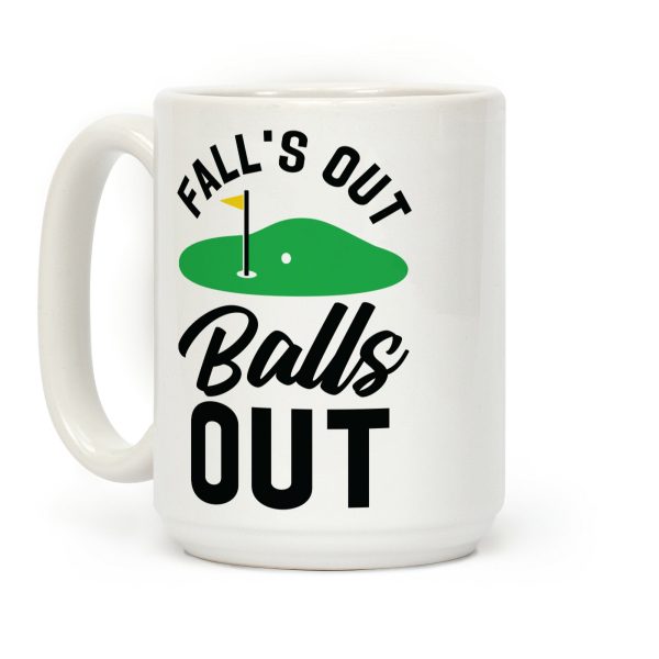 Falls Out Balls Out Golf Coffee Mug Falls Out Balls Out Golf Coffee Mug