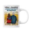 Father And Son Daughter, A Bond That Can't Be Broken Personalized Mug, Father's Day Gift For Dad, For Husband, For Him