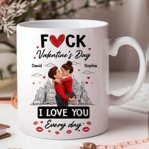 F*ck Valentine's Day I Love You Everyday - Personalized Mug - Funny Valentine's Day Gift for Her, for Him