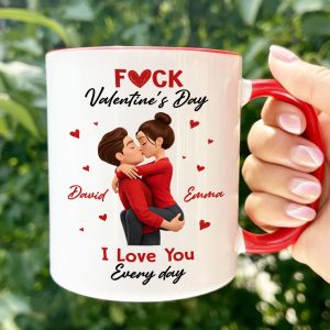 F*ck Valentine's Day I Love You Everyday - Personalized Mug - Funny Valentine's Day Gift for Her