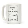 Feed Me And Leave Me Alone Coffee Mug Feed Me And Leave Me Alone Coffee Mug
