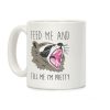 Feed Me And Tell Me I'm Pretty Raccoon Coffee Mug Feed Me And Tell Me I'm Pretty Raccoon Coffee Mug