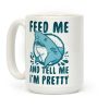 Feed Me and tell Me I'm Pretty (Shark) Coffee Mug