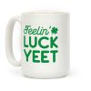 Feelin' LuckYEET St. Patrick's Day Coffee Mug Feelin' LuckYEET St. Patrick's Day Coffee Mug