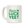 Feelin' LuckYEET St. Patrick's Day Coffee Mug Feelin' LuckYEET St. Patrick's Day Coffee Mug