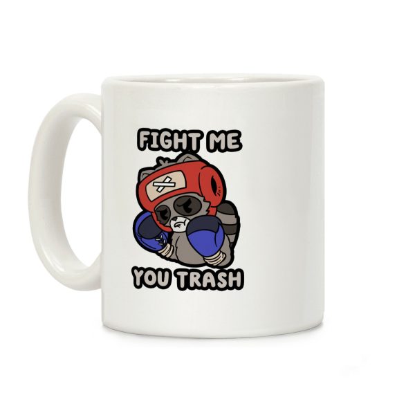 Fight Me You Trash Coffee Mug Fight Me You Trash Coffee Mug