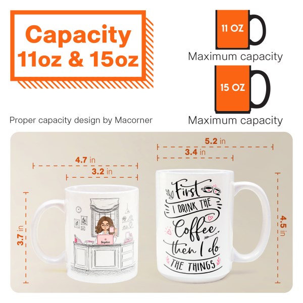 First I Drink The Coffee - Personalized Mug - Birthday, Motivational Gift For Girls, Women, Boss Ladies First I Drink The Coffee - Personalized Mug - Birthday, Motivational Gift For Girls, Women, Boss Ladies