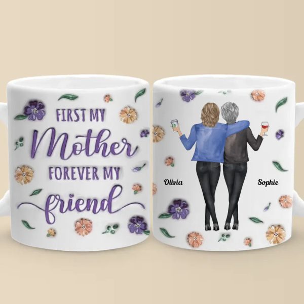 First My Daughter, Forever My Best Friend - Family Personalized Custom 3D Inflated Effect Printed Mug - Gift For Mom, Daughter First My Daughter, Forever My Best Friend - Family Personalized Custom 3D Inflated Effect Printed Mug - Gift For Mom, Daughter