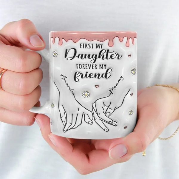 First My Daughter Forever My Friend - Family Personalized Custom 3D Inflated Effect Printed Mug - Christmas Gift For Gift For Mom, Daughter, Grandchild First My Daughter Forever My Friend - Family Personalized Custom 3D Inflated Effect Printed Mug - Christmas Gift For Gift For Mom, Daughter, Grandchild