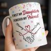 First My Daughter Forever My Friend - Personalized Custom Coffee Mug - DAU302_MG First My Daughter Forever My Friend - Personalized Custom Coffee Mug - DAU302_MG