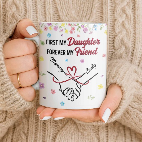 First My Daughter Forever My Friend - Personalized Custom Coffee Mug - DAU302_MG First My Daughter Forever My Friend - Personalized Custom Coffee Mug - DAU302_MG