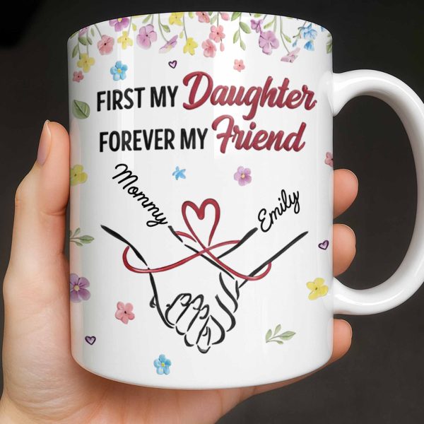First My Daughter Forever My Friend - Personalized Custom Coffee Mug - DAU302_MG First My Daughter Forever My Friend - Personalized Custom Coffee Mug - DAU302_MG