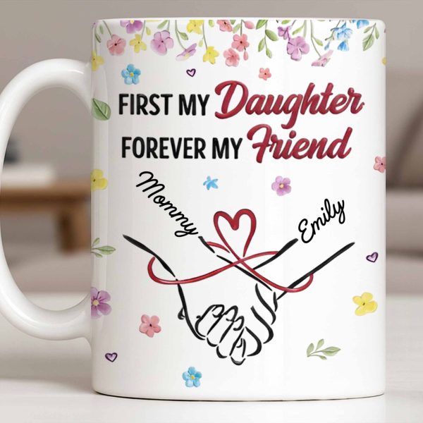 First My Daughter Forever My Friend - Personalized Custom Coffee Mug - DAU302_MG First My Daughter Forever My Friend - Personalized Custom Coffee Mug - DAU302_MG