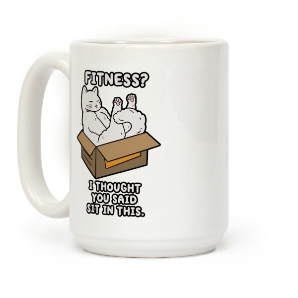 Fitness? I Thought You Said Sit In This. Coffee Mug