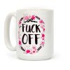 Floral F*** Off Coffee Mug Floral F*** Off Coffee Mug