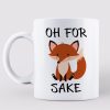 For Fox Sake Funny Ceramic Coffee Mug For Fox Sake Funny Ceramic Coffee Mug