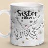 Forever My Sister - Bestie Personalized Custom 3D Inflated Effect Printed Mug - Gift For Best Friends, BFF, Sisters Forever My Sister - Bestie Personalized Custom 3D Inflated Effect Printed Mug - Gift For Best Friends, BFF, Sisters