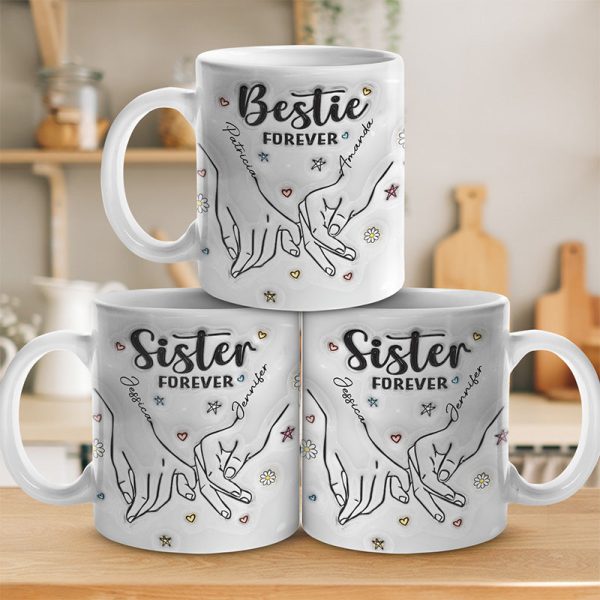 Forever My Sister - Bestie Personalized Custom 3D Inflated Effect Printed Mug - Gift For Best Friends, BFF, Sisters Forever My Sister - Bestie Personalized Custom 3D Inflated Effect Printed Mug - Gift For Best Friends, BFF, Sisters