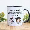 Forget Father's Day We Love You Every Day Gift For Dog Lover Personalized Mug