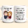 Found You Sooner, Annoyed You Longer - Personalized Mug Found You Sooner, Annoyed You Longer - Personalized Mug