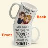 Found You Sooner, Annoyed You Longer - Personalized Mug Found You Sooner, Annoyed You Longer - Personalized Mug