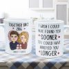 Found You Sooner, Annoyed You Longer - Personalized Mug Found You Sooner, Annoyed You Longer - Personalized Mug