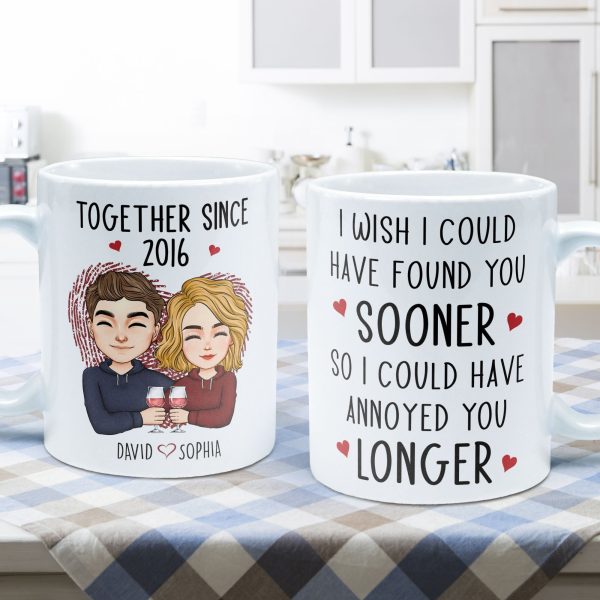 Found You Sooner, Annoyed You Longer - Personalized Mug Found You Sooner, Annoyed You Longer - Personalized Mug