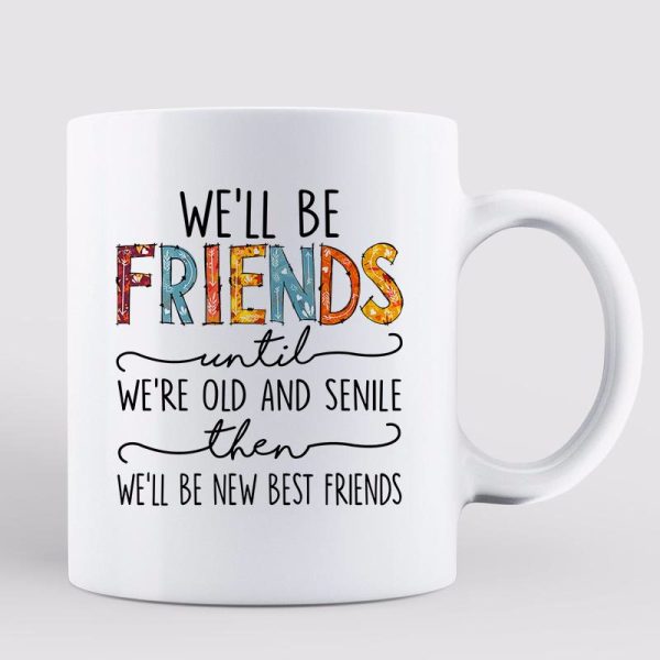 Friends Until Old Senile Fall Season Personalized Mug Friends Until Old Senile Fall Season Personalized Mug