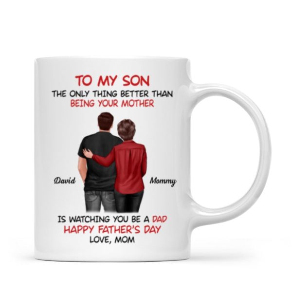 From Mom To Son Watching You Be A Dad Personalized Mug, Heartfelt Gift For Son