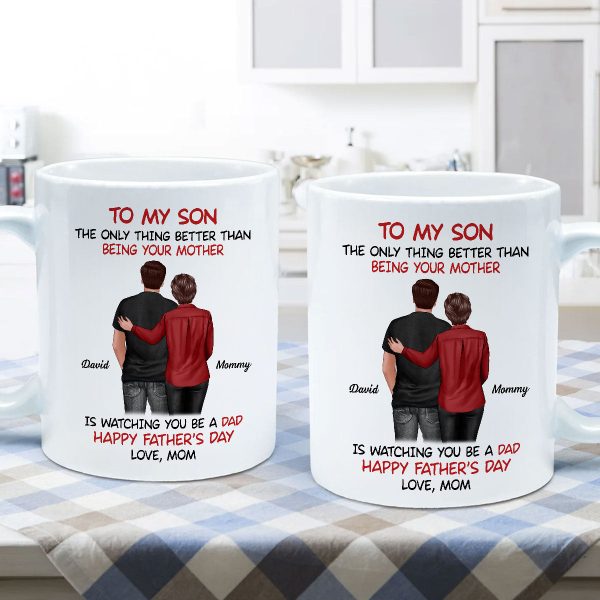 From Mom To Son Watching You Be A Dad Personalized Mug, Heartfelt Gift For Son