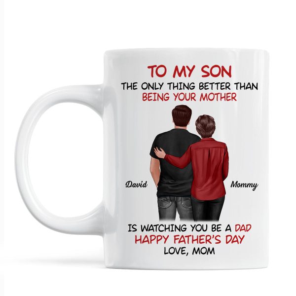 From Mom To Son Watching You Be A Dad Personalized Mug, Heartfelt Gift For Son