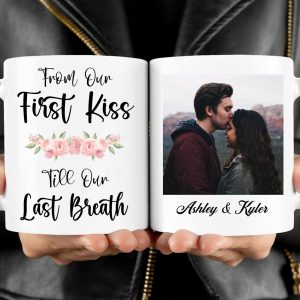 From Our First Kiss Till Our Last Breath Personalized Custom Photo Valentine Anniversary Couples Mug C584
