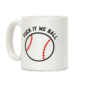 Fuck It We Ball (Baseball) Coffee Mug