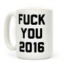 Fuck You 2016 Coffee Mug
