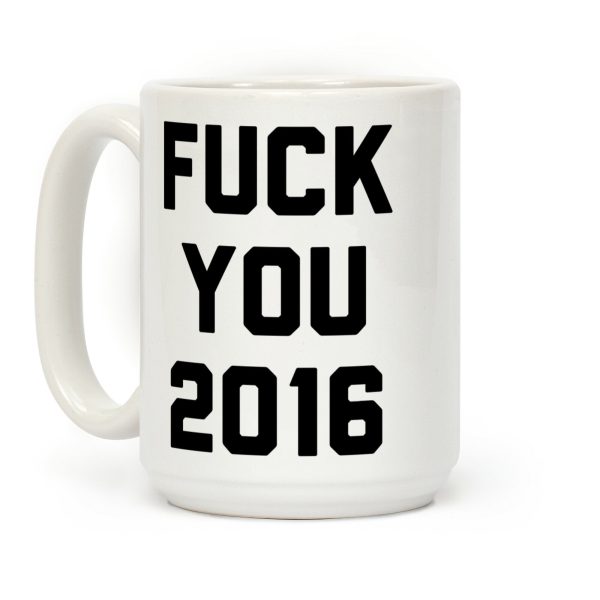 Fuck You 2016 Coffee Mug