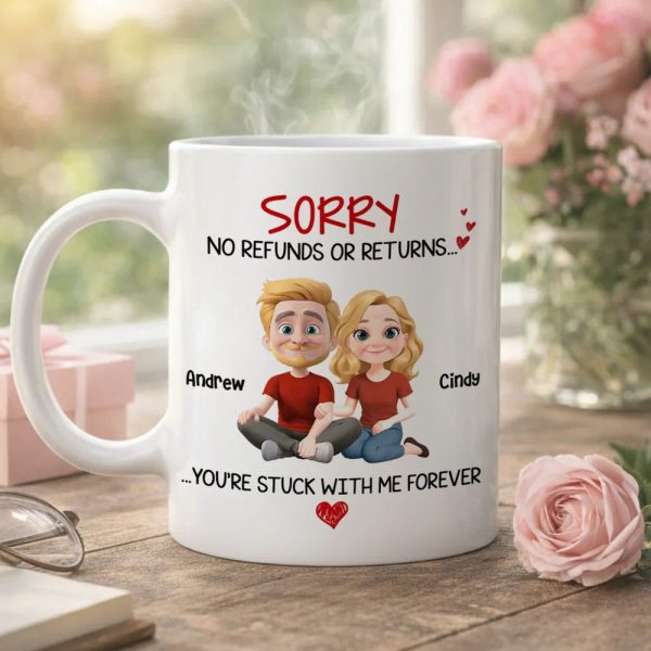 Funny Custom Couple Mug, No Refunds or Returns Stuck With Me Forever Valentine's Gift Funny Custom Couple Mug, No Refunds or Returns Stuck With Me Forever Valentine's Gift