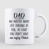 Funny Dog No Matter What Life Throws At You Dog Dad Personalized Mug