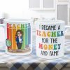 Funny I Became A Teacher For The Money And Fame - Personalized Mug Funny I Became A Teacher For The Money And Fame - Personalized Mug
