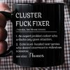 Funny Mug - Cluster F*Ck Fixer - Black Version- Fun Gifts For Coworker, Friends, Boss - Personalized Mug Funny Mug - Cluster F*Ck Fixer - Black Version- Fun Gifts For Coworker, Friends, Boss - Personalized Mug