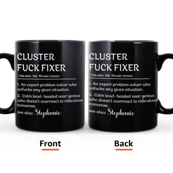 Funny Mug - Cluster F*Ck Fixer - Black Version- Fun Gifts For Coworker, Friends, Boss - Personalized Mug Funny Mug - Cluster F*Ck Fixer - Black Version- Fun Gifts For Coworker, Friends, Boss - Personalized Mug