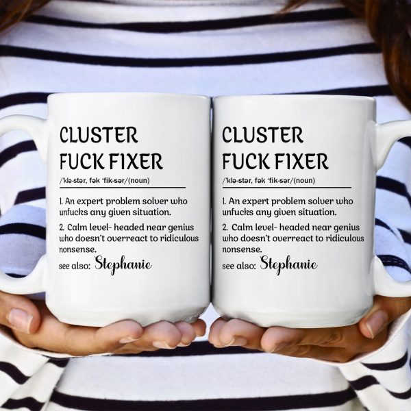 Funny Mug - Cluster F*Ck Fixer Problem Solver - Fun Gift For Coworkers - Personalized Mug Funny Mug - Cluster F*Ck Fixer Problem Solver - Fun Gift For Coworkers - Personalized Mug