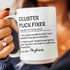 Funny Mug - Cluster F*Ck Fixer Problem Solver - Fun Gift For Coworkers - Personalized Mug Funny Mug - Cluster F*Ck Fixer Problem Solver - Fun Gift For Coworkers - Personalized Mug