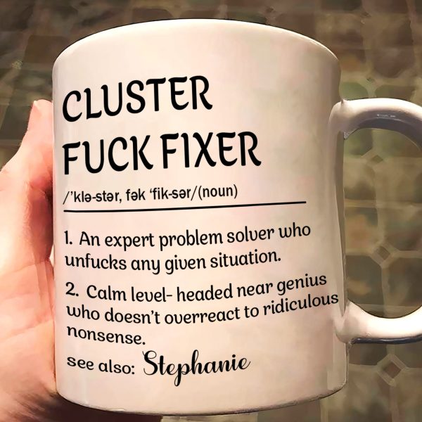 Funny Mug - Cluster F*Ck Fixer Problem Solver - Fun Gift For Coworkers - Personalized Mug Funny Mug - Cluster F*Ck Fixer Problem Solver - Fun Gift For Coworkers - Personalized Mug