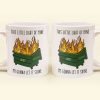Funny Mug - Dumpster Fire - Fun Gifts For Coworkers, Boss, Friends, Family - Personalized Mug Funny Mug - Dumpster Fire - Fun Gifts For Coworkers, Boss, Friends, Family - Personalized Mug